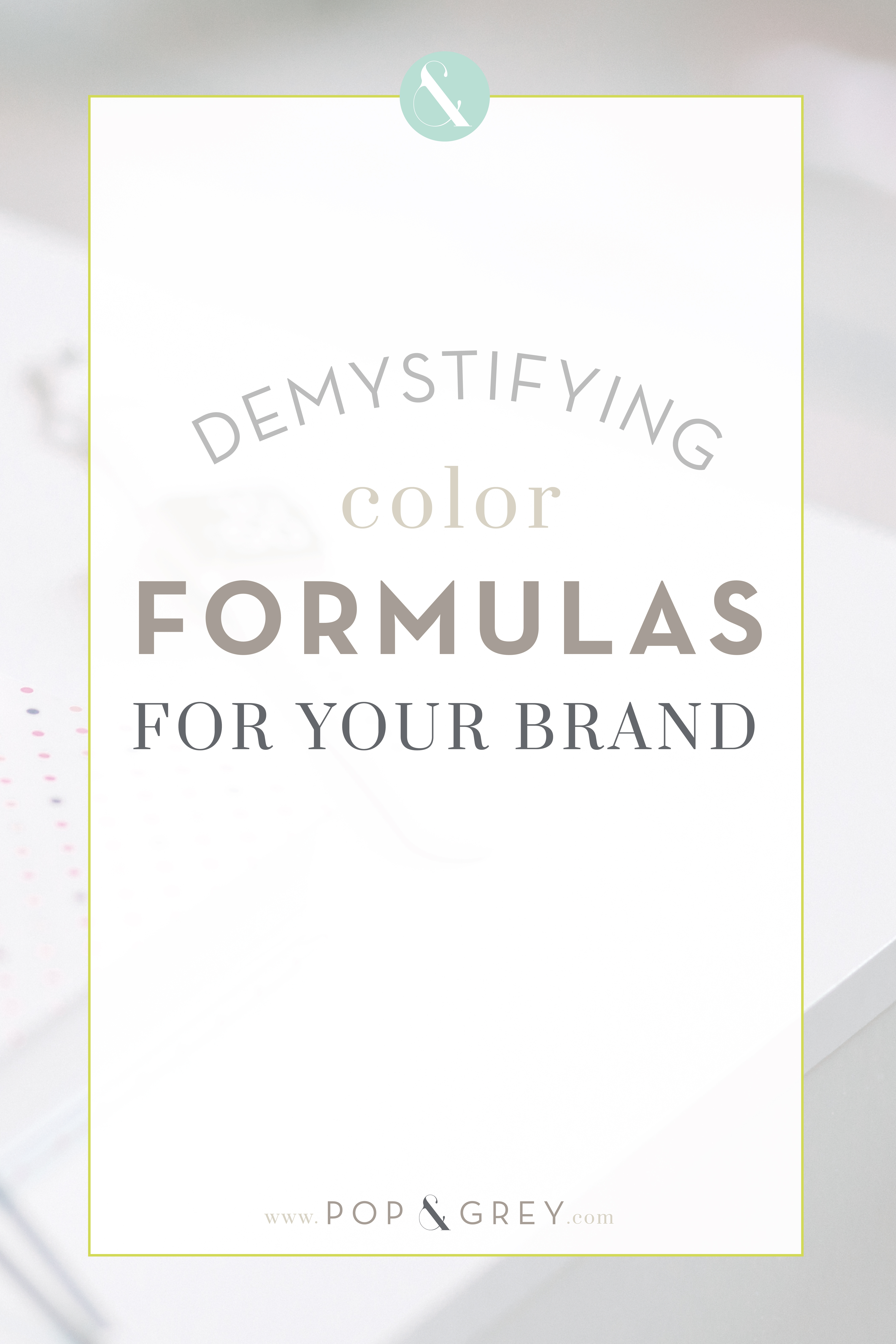 demystifying color formulas for your brand by Pop & Grey