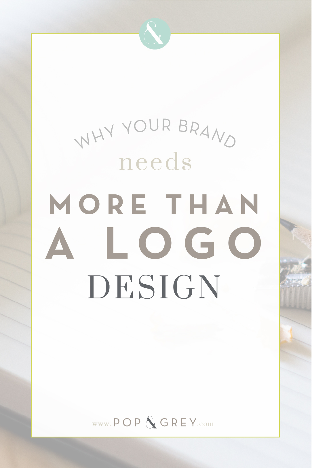 why your brand needs more than a logo design by Pop & Grey