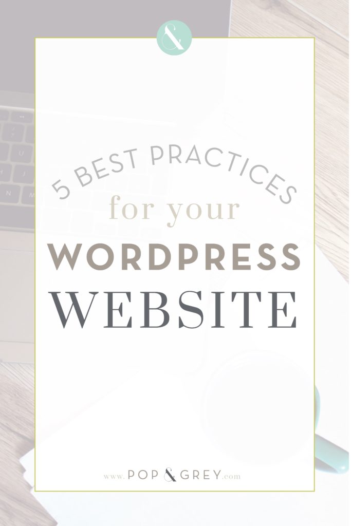 5 Best Practices for Your WordPress Website by Pop & Grey