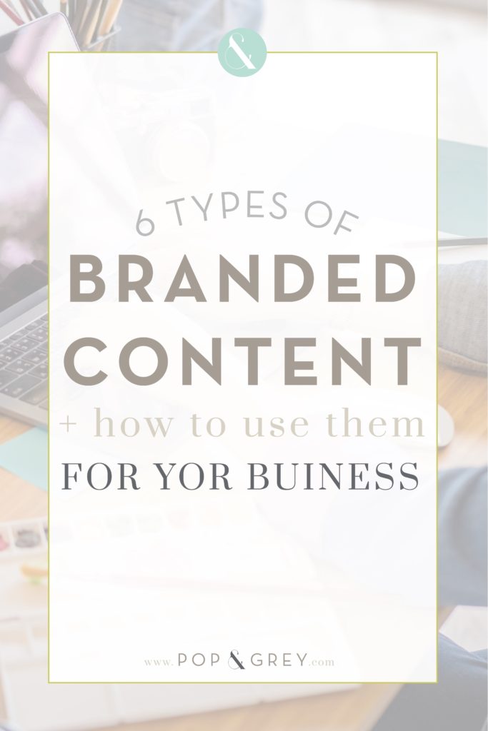 6 Types of Branded Content Plus How to Use Them by Pop & Grey