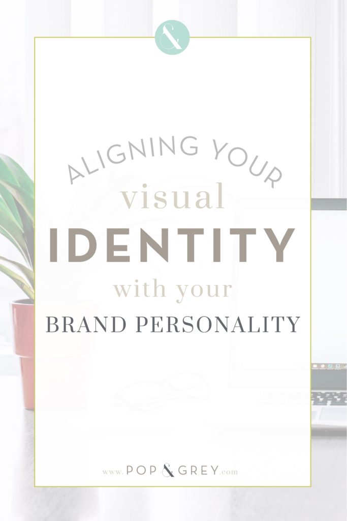 Aligning Your Visual Identity With Your Brand Personality by Pop & Grey