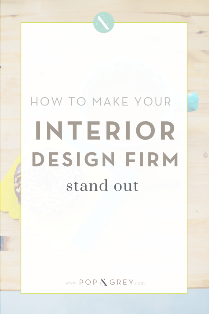 How to Make Your Interior Design Firm Stand Out - Pop and Grey